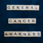 Scrabble tiles spelling "General Cancer Awareness."